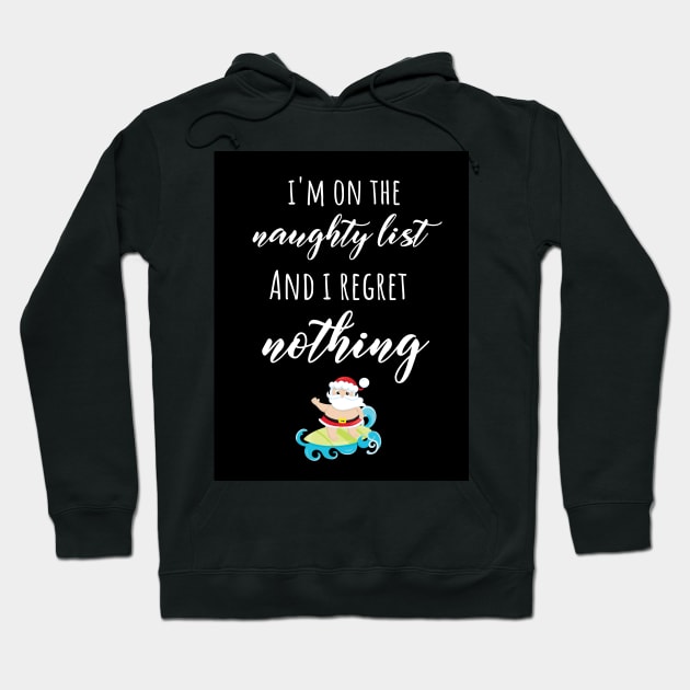 I'm on The Naughty List And I Regret Nothing Hoodie by PinkPandaPress